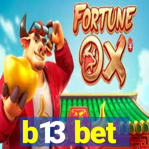 b13 bet